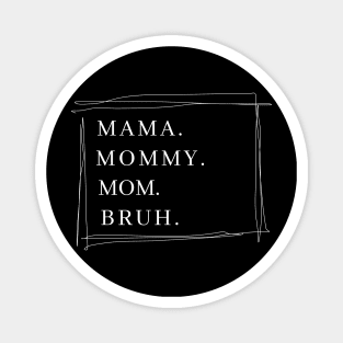Mama Graphic Shirts for Women Mothers Day Mama Mommy Mom Bruh Magnet